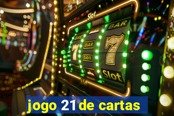 jogo 21 de cartas